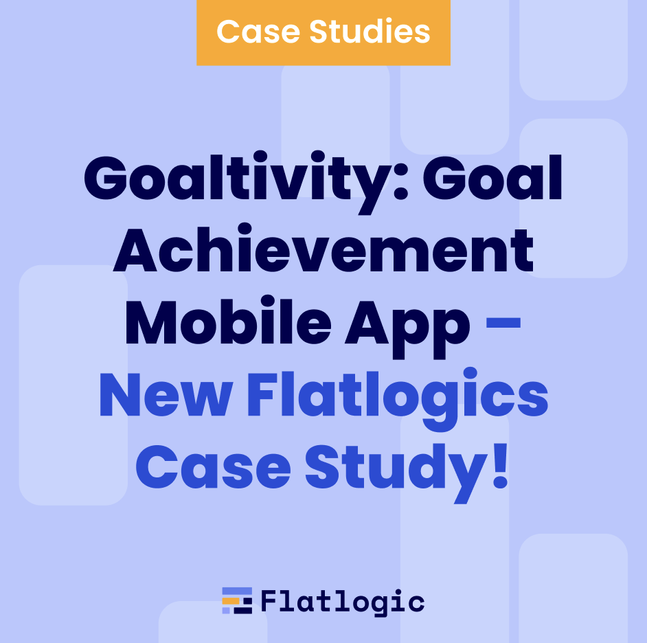 Goaltivity: Goal Achievement Mobile App – New Flatlogics Case Study!