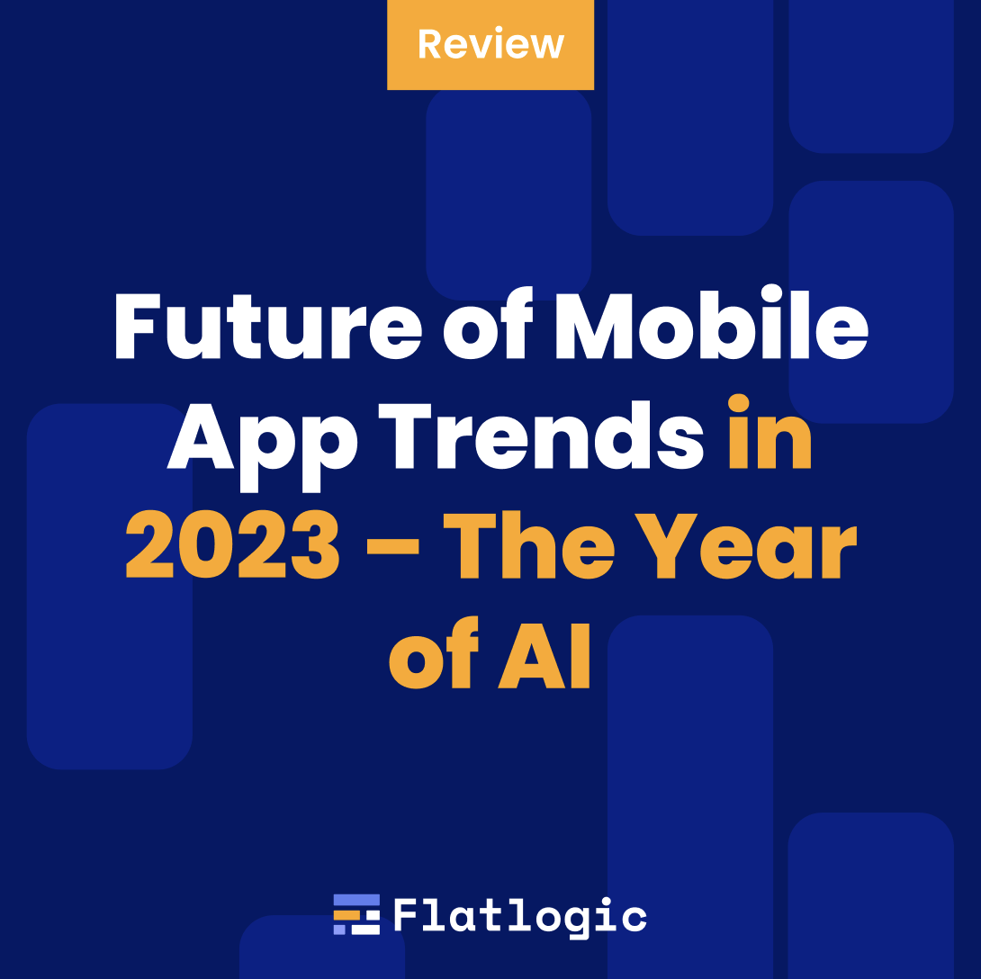 Future of Mobile App Trends in 2023 – The Year of AI