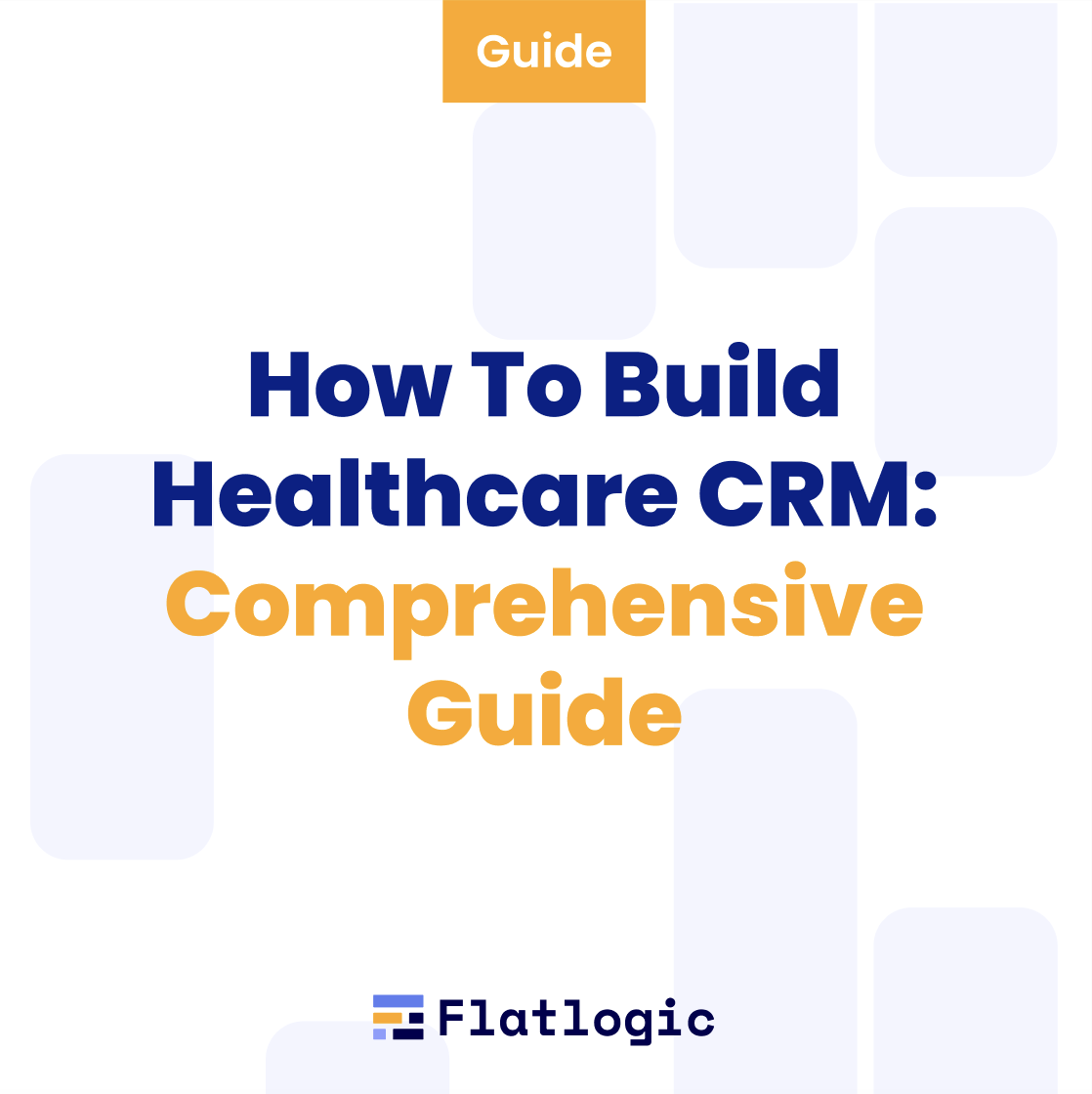 How To Build Healthcare CRM: A Comprehensive Guide