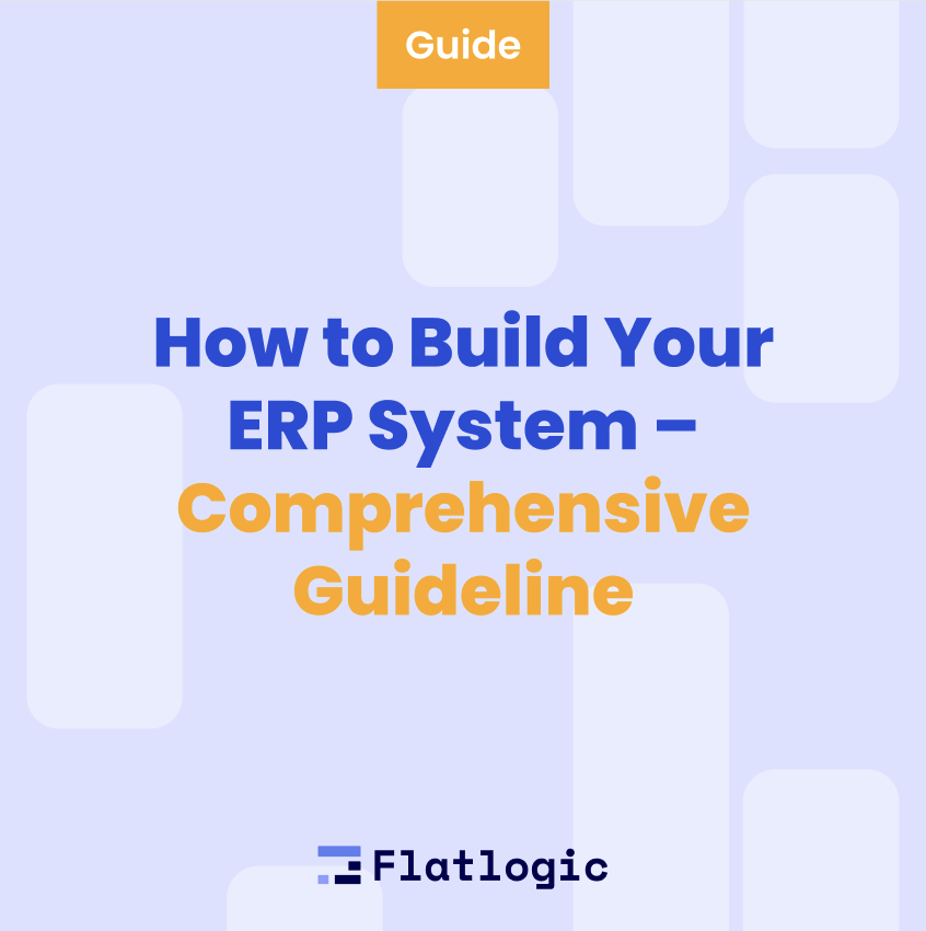 How to Build Your ERP System – Comprehensive Guideline - Flatlogic Blog