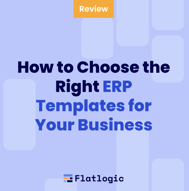 How to Choose the Right ERP Templates for Your Business - Flatlogic Blog