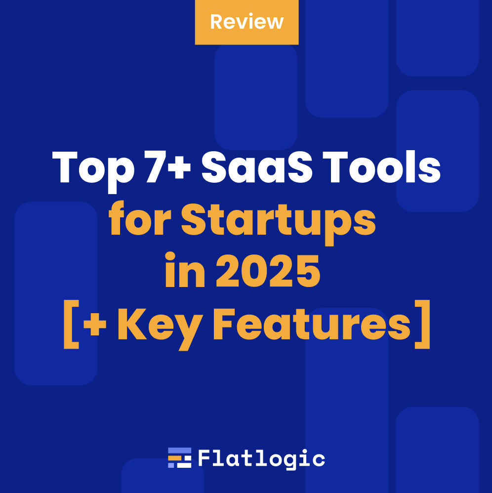 Top 7+ SaaS Tools for Startups in 2025 [+ Key Features]