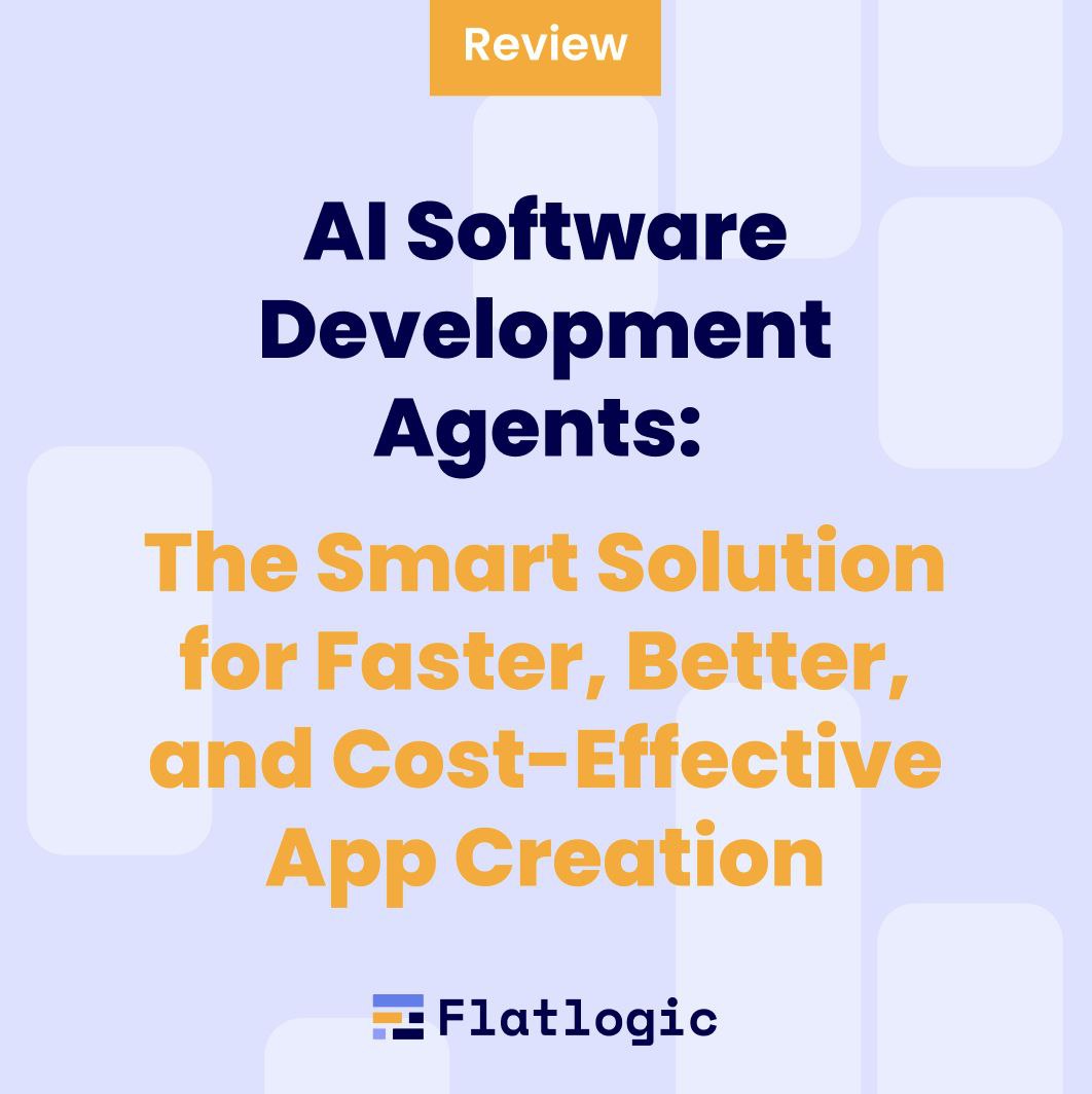 AI Software Development Agents: The Smart Solution for Faster, Better, and Cost-Effective App Creation