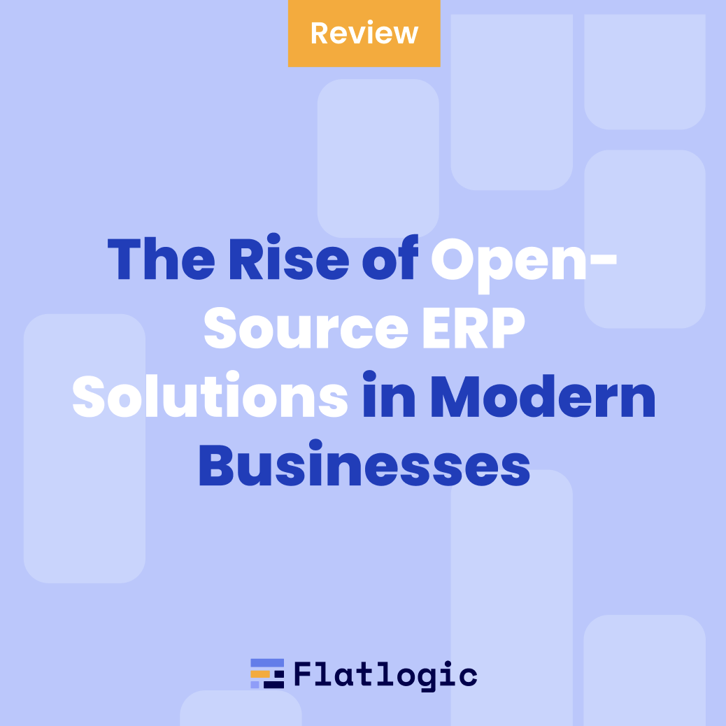 The Rise of Open-Source ERP Solutions in Modern Businesses