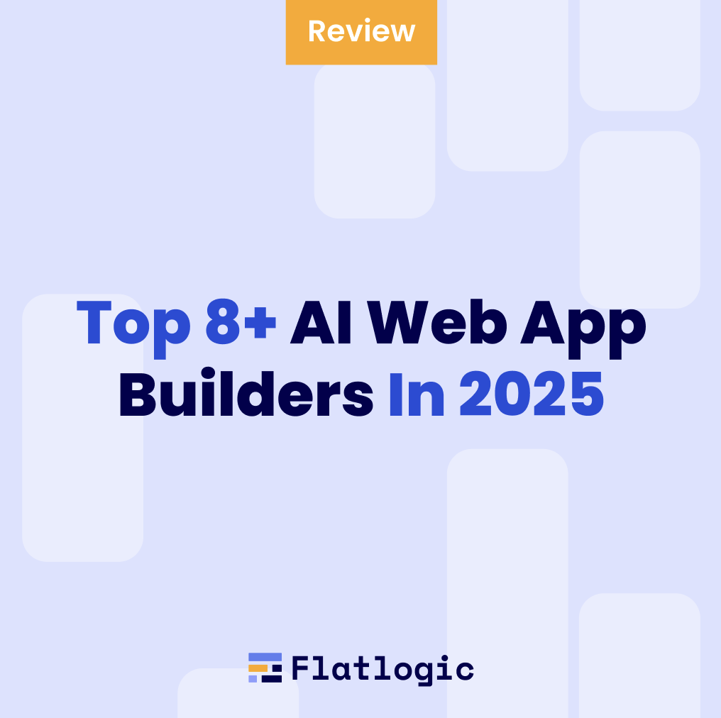 Top 8 AI Web App Builders In 2025 [Comparison Guide]